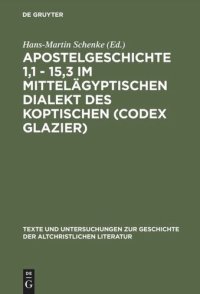 cover of the book Apostelgeschichte 1,1 - 15,3 im mittelägyptischen Dialekt des Koptischen (Codex Glazier)