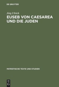 cover of the book Euseb von Caesarea und die Juden: Studien zur Rolle der Juden in der Theologie des Eusebius von Caesarea