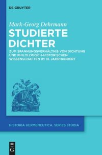 cover of the book Studierte Dichter: Zum Spannungsverhältnis von Dichtung und philologisch-historischen Wissenschaften im 19. Jahrhundert