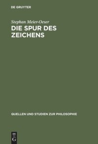 cover of the book Die Spur des Zeichens: Das Zeichen und seine Funktion in der Philosophie des Mittelalters und der frühen Neuzeit