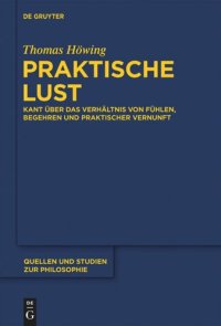 cover of the book Praktische Lust: Kant über das Verhältnis von Fühlen, Begehren und praktischer Vernunft