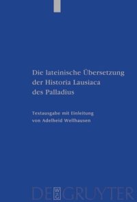 cover of the book Die lateinische Übersetzung der Historia Lausiaca des Palladius: Textausgabe mit Einleitung