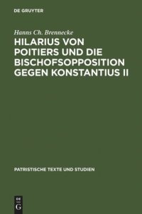 cover of the book Hilarius von Poitiers und die Bischofsopposition gegen Konstantius II: Untersuchungen zur dritten Phase des arianischen Streites (337-361)