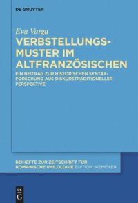 cover of the book Verbstellungsmuster im Altfranzösischen: Ein Beitrag zur historischen Syntaxforschung aus diskurstraditioneller Perspektive