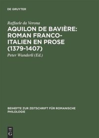 cover of the book Aquilon de Bavière: Roman franco-italien en prose (1379–1407): Volume III: Commentaire