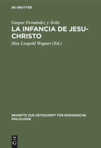 cover of the book La Infancia de Jesu-Christo: Zehn spanische Weihnachtsspiele. Nach dem in Tlacotálpam (Mexiko) befindlichen Exemplar herausgegeben