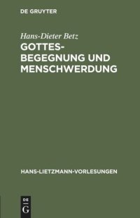 cover of the book Gottesbegegnung und Menschwerdung: Zur religionsgeschichtlichen und theologischen Bedeutung der "Mithrasliturgie" (PGM IV.475-820)