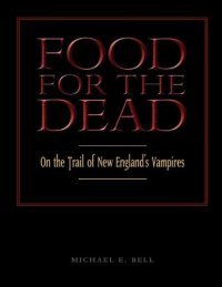 cover of the book Food for the Dead: On the Trial of New England's Vampires