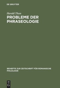 cover of the book Probleme der Phraseologie: Untersuchungen zur wiederholten Rede mit Beispielen aus dem Französischen, Italienischen, Spanischen und Rumänischen