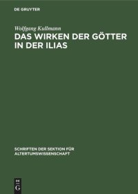 cover of the book Das Wirken der Götter in der Ilias: Untersuchungen zur Frage der Entstehung des homerischen “Götterapparats”