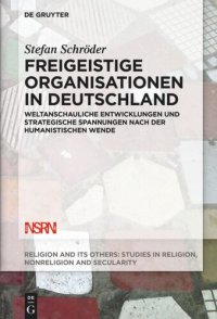 cover of the book Freigeistige Organisationen in Deutschland: Weltanschauliche Entwicklungen und strategische Spannungen nach der humanistischen Wende