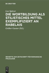 cover of the book Die Wortbildung als stilistisches Mittel exemplifiziert an Rabelais: Nebst einem Anhang über die Wortbildung bei Balzac in seinen „Contes Drolatiques”