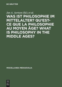 cover of the book Was ist Philosophie im Mittelalter? Qu'est-ce que la philosophie au moyen âge? What is Philosophy in the Middle Ages?: Akten des X. Internationalen Kongresses für Mittelalterliche Philosophie der Société Internationale pour l'Etude de la Philosophie Médié