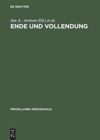 cover of the book Ende und Vollendung: Eschatologische Perspektiven im Mittelalter (mit einem Beitrag zur Geschichte des Thomas-Instituts der Universität zu Köln anläßlich des 50. Jahrestages der Institutsgründung)