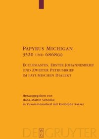 cover of the book Papyrus Michigan 3520 und 6868(a): Ecclesiastes, Erster Johannesbrief und Zweiter Petrusbrief im fayumischen Dialekt