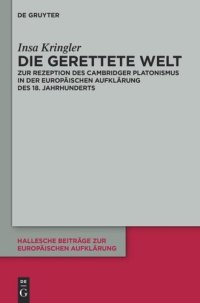 cover of the book Die gerettete Welt: Zur Rezeption des Cambridger Platonismus in der europäischen Aufklärung des 18. Jahrhunderts