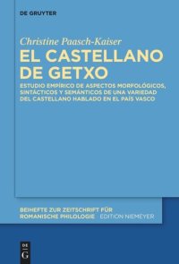 cover of the book El castellano de Getxo: Estudio empírico de aspectos morfológicos, sintácticos y semánticos de una variedad del castellano hablado en el País Vasco