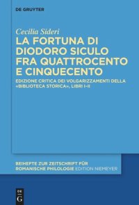 cover of the book La fortuna di Diodoro Siculo fra Quattrocento e Cinquecento: Edizione critica dei volgarizzamenti della «Biblioteca storica», libri I–II