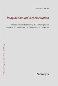 cover of the book Imagination und Repräsentation: Die theoretische Formierung der Historiographie im späten 17. und frühen 18. Jahrhundert in Frankreich