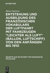 cover of the book Entstehung und Ausbildung des französischen Vokabulars der Luftfahrt mit Fahrzeugen “leichter als Luft” (Ballon, Luftschiff) von den Anfängen bis 1910