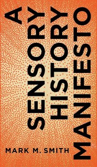 cover of the book A Sensory History Manifesto