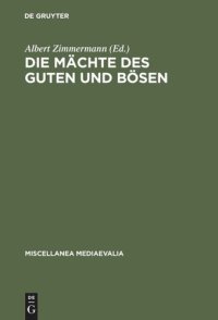 cover of the book Die Mächte des Guten und Bösen: Vorstellungen im XII. und XIII. Jahrhundert über ihr Wirken in der Heilsgeschichte