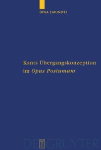 cover of the book Kants Übergangskonzeption im Opus postumum: Zur Rolle des Nachlaßwerkes für die Grundlegung der empirischen Physik