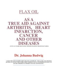 cover of the book Budwig Cancer Therapy - Flax Oil as a True Aid Against Arthritis, Heart Infarction, Cancer and Other Diseases, 3rd Edition ( Johanna Budwig Cancer Therapy )