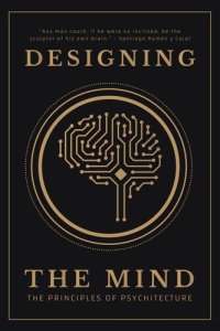 cover of the book Designing the Mind: The Principles of Psychitecture