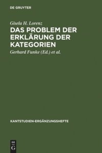 cover of the book Das Problem der Erklärung der Kategorien: Eine Untersuchung der formalen Strukturelemente in der "Kritik der reinen Vernunft"