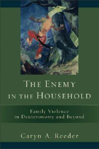 cover of the book The Enemy in the Household: Family Violence in Deuteronomy and Beyond