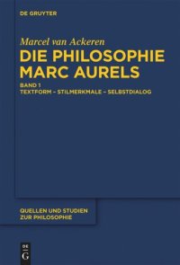 cover of the book Die Philosophie Marc Aurels: Band 1: Textform - Stilmerkmale - Selbstdialog. Band 2: Themen - Begriffe - Argumente