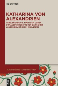 cover of the book Katharina von Alexandrien: Verslegende VIII. Nach dem Codex Donaueschingen 116 der Badischen Landesbibliothek in Karlsruhe