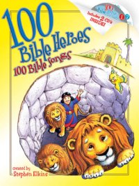 cover of the book 100 Bible Heroes, 100 Bible Songs