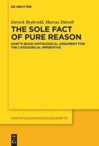 cover of the book The Sole Fact of Pure Reason: Kant’s Quasi-Ontological Argument for the Categorical Imperative