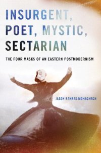 cover of the book Insurgent, Poet, Mystic, Sectarian: The Four Masks of an Eastern Postmodernism