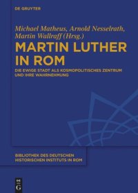 cover of the book Martin Luther in Rom: Die Ewige Stadt als kosmopolitisches Zentrum und ihre Wahrnehmung