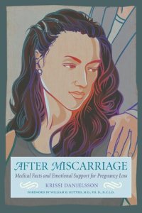 cover of the book After Miscarriage: Medical Facts and Emotional Support for Pregnancy Loss