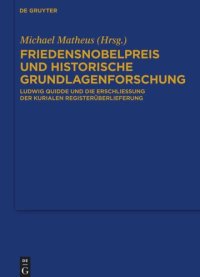 cover of the book Friedensnobelpreis und historische Grundlagenforschung: Ludwig Quidde und die Erschließung der kurialen Registerüberlieferung