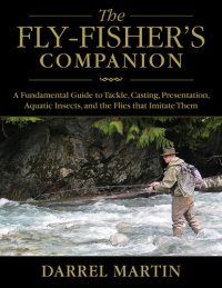 cover of the book The Fly-Fisher's Companion: A Fundamental Guide to Tackle, Casting, Presentation, Aquatic Insects, and the Flies that Imitate Them