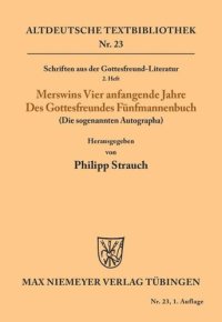 cover of the book Schriften aus der Gottesfreund-Literatur: 2. Heft: Merswins vier anfangende Jahre; Des Gottesfreundes Fünfmannenbuch (Das sogenannte Autograph)