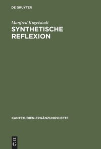 cover of the book Synthetische Reflexion: Zur Stellung einer nach Kategorien reflektierenden Urteilskraft in Kants theoretischer Philosophie