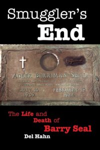 cover of the book Smuggler's End: The Life and Death of Barry Seal