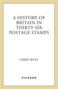 cover of the book A History of Britain in Thirty-six Postage Stamps