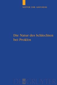 cover of the book Die Natur des Schlechten bei Proklos: Eine Platoninterpretation und ihre Rezeption durch Dionysios Areopagites