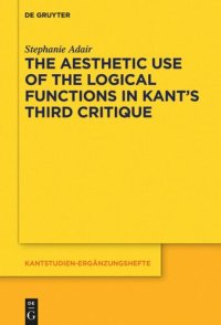 cover of the book The Aesthetic Use of the Logical Functions in Kant's Third Critique