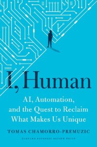 cover of the book I, Human: AI, Automation, and the Quest to Reclaim What Makes Us Unique