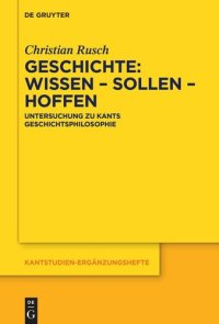 cover of the book Geschichte: Wissen – Sollen – Hoffen: Untersuchung zu Kants Geschichtsphilosophie