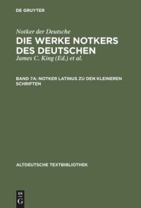 cover of the book Die Werke Notkers des Deutschen: Band 7A Notker latinus zu den kleineren Schriften