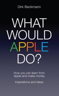 cover of the book What Would Apple Do?: How You Can Learn from Apple and Make Money